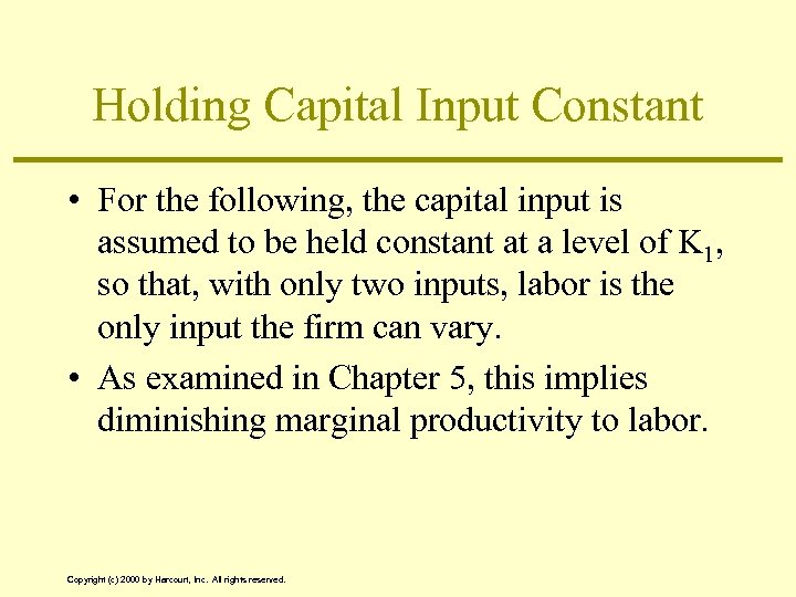 Holding Capital Input Constant • For the following, the capital input is assumed to