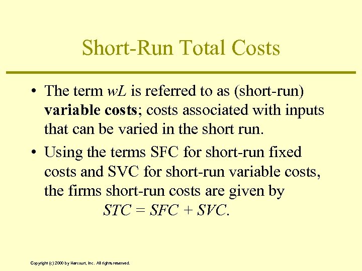 Short-Run Total Costs • The term w. L is referred to as (short-run) variable