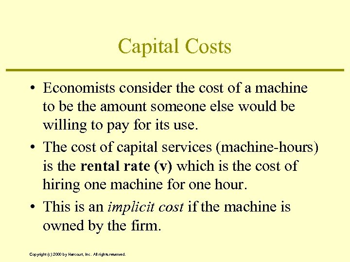 Capital Costs • Economists consider the cost of a machine to be the amount
