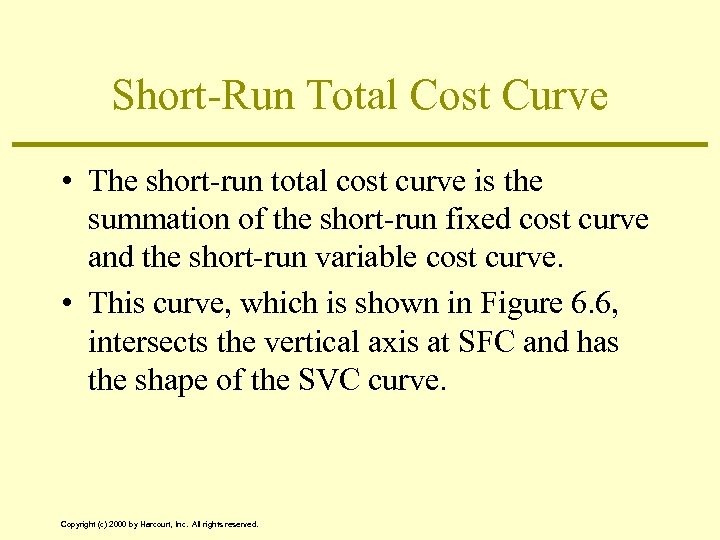 Short-Run Total Cost Curve • The short-run total cost curve is the summation of