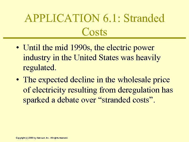 APPLICATION 6. 1: Stranded Costs • Until the mid 1990 s, the electric power