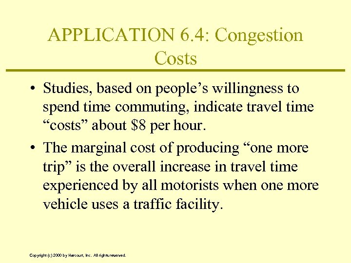 APPLICATION 6. 4: Congestion Costs • Studies, based on people’s willingness to spend time