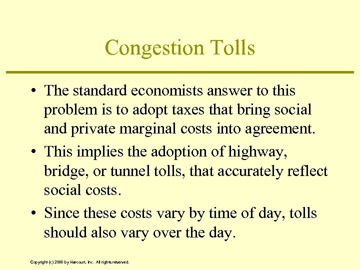 Congestion Tolls • The standard economists answer to this problem is to adopt taxes