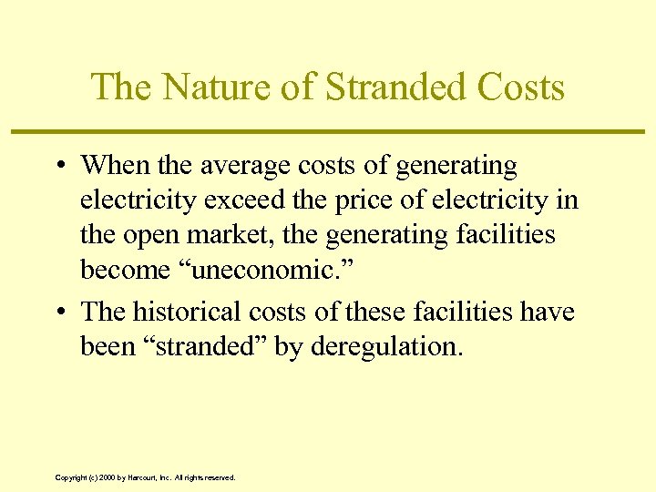 The Nature of Stranded Costs • When the average costs of generating electricity exceed