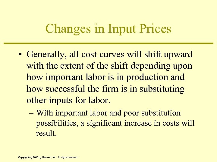 Changes in Input Prices • Generally, all cost curves will shift upward with the