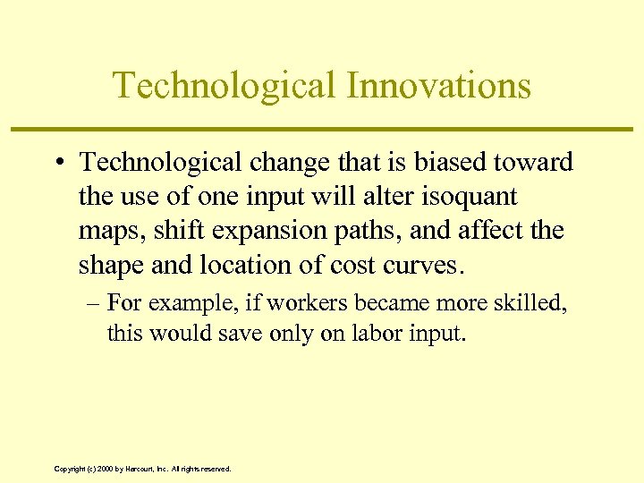 Technological Innovations • Technological change that is biased toward the use of one input