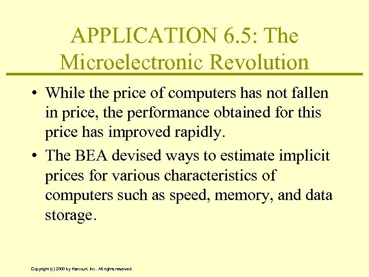 APPLICATION 6. 5: The Microelectronic Revolution • While the price of computers has not