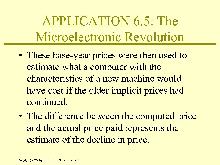 APPLICATION 6. 5: The Microelectronic Revolution • These base-year prices were then used to