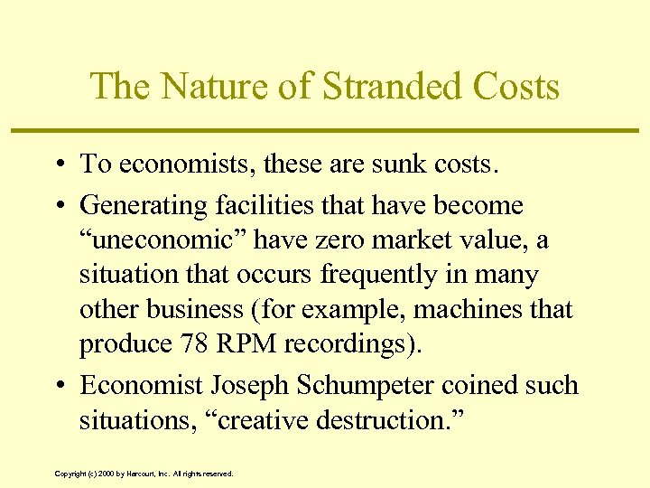 The Nature of Stranded Costs • To economists, these are sunk costs. • Generating