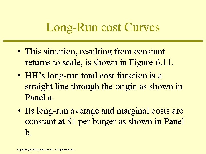 Long-Run cost Curves • This situation, resulting from constant returns to scale, is shown