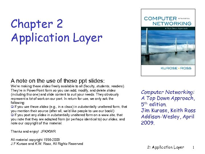 Chapter 2 Application Layer A note on the use of these ppt slides: We’re
