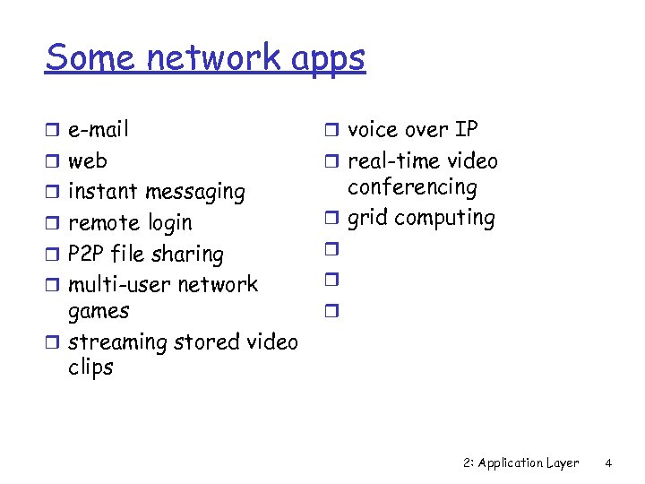 Some network apps r e-mail r voice over IP r web r real-time video