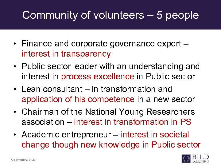 Community of volunteers – 5 people • Finance and corporate governance expert – interest