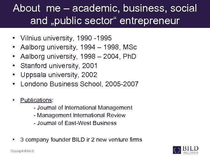 About me – academic, business, social and „public sector“ entrepreneur • • • Vilnius