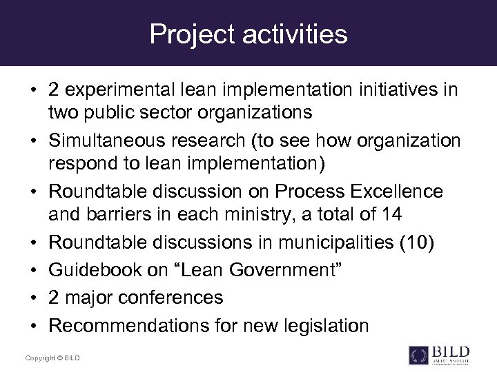 Project activities • 2 experimental lean implementation initiatives in two public sector organizations •