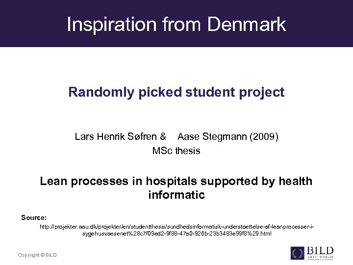 Inspiration from Denmark Randomly picked student project Lars Henrik Søfren & Aase Stegmann (2009)