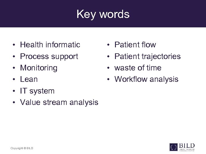 Key words • • • Health informatic Process support Monitoring Lean IT system Value