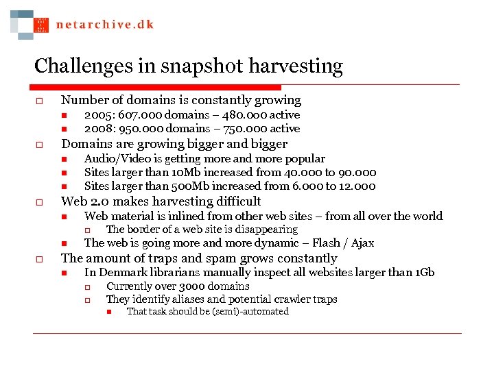 Challenges in snapshot harvesting o Number of domains is constantly growing n n o