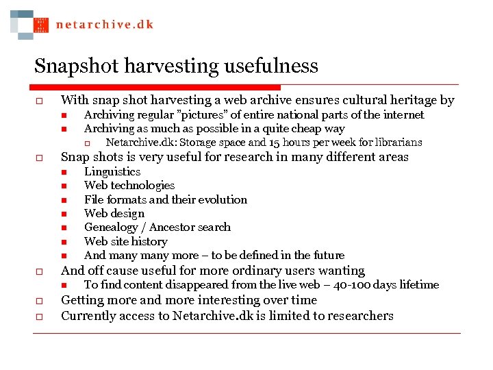 Snapshot harvesting usefulness o With snap shot harvesting a web archive ensures cultural heritage