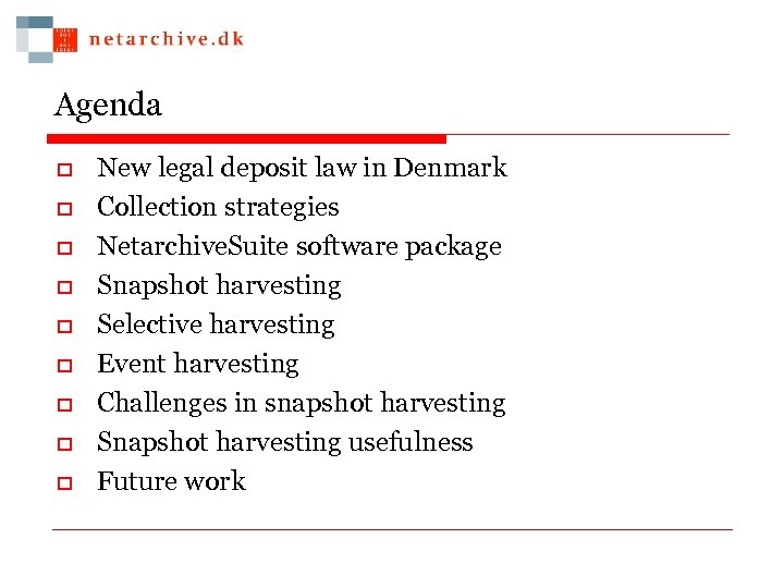 Agenda o o o o o New legal deposit law in Denmark Collection strategies