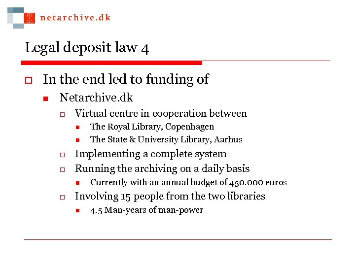 Legal deposit law 4 o In the end led to funding of n Netarchive.