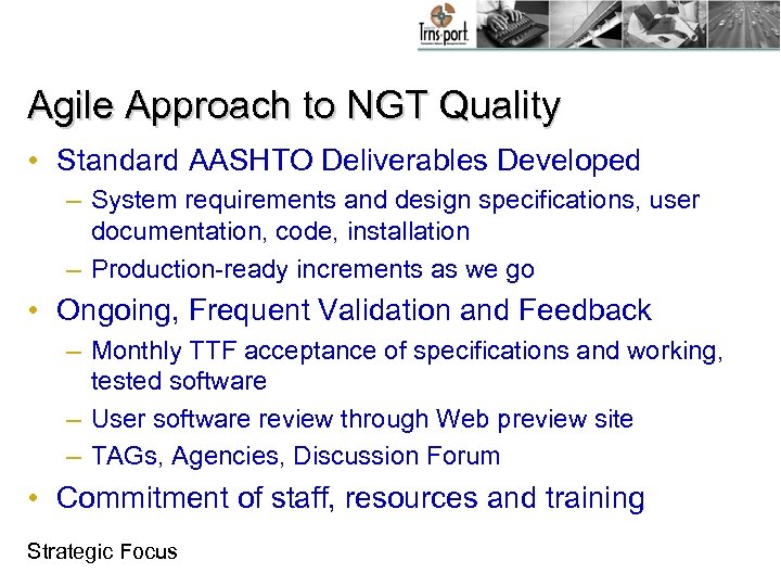 Agile Approach to NGT Quality • Standard AASHTO Deliverables Developed – System requirements and