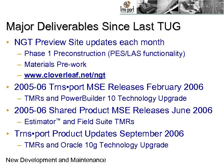 Major Deliverables Since Last TUG • NGT Preview Site updates each month – Phase