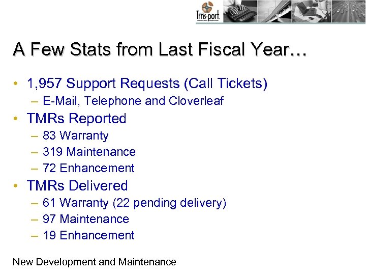 A Few Stats from Last Fiscal Year… • 1, 957 Support Requests (Call Tickets)