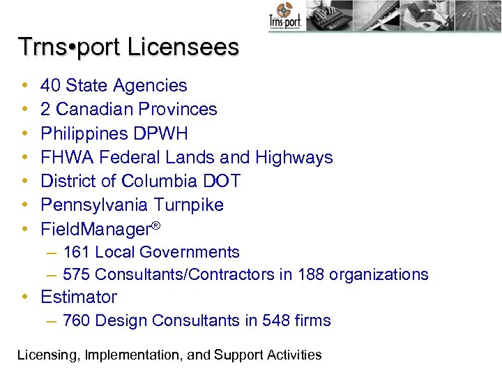 Trns • port Licensees • • 40 State Agencies 2 Canadian Provinces Philippines DPWH