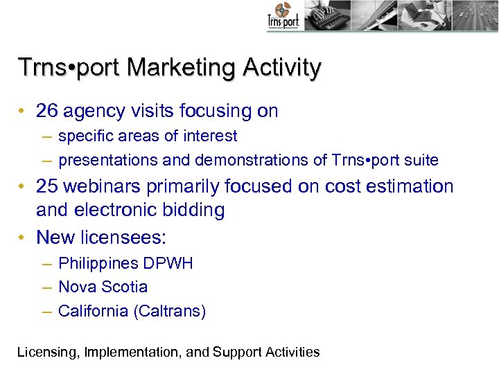 Trns • port Marketing Activity • 26 agency visits focusing on – specific areas
