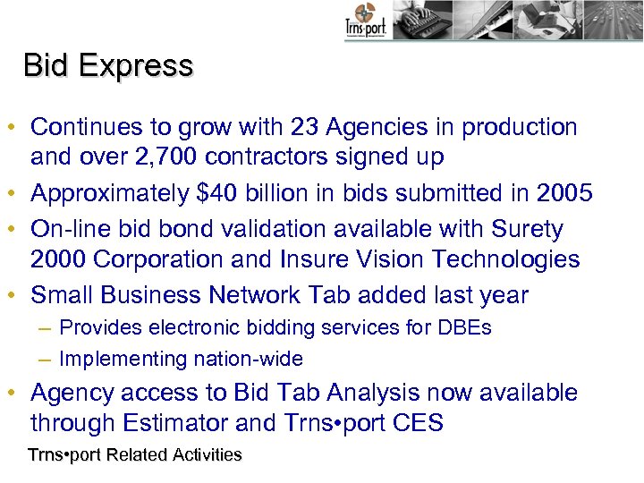 Bid Express • Continues to grow with 23 Agencies in production and over 2,