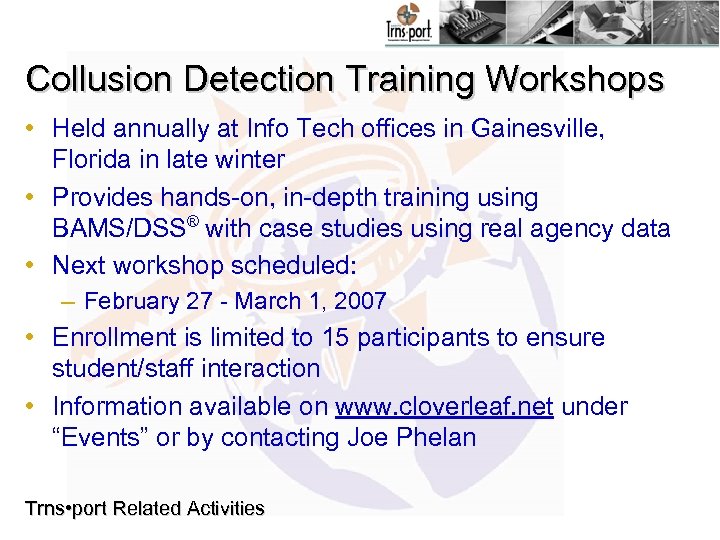 Collusion Detection Training Workshops • Held annually at Info Tech offices in Gainesville, Florida