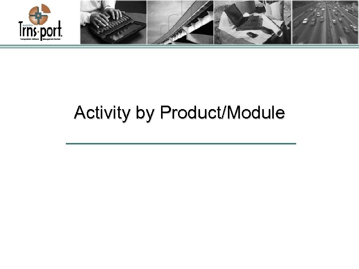 Activity by Product/Module 
