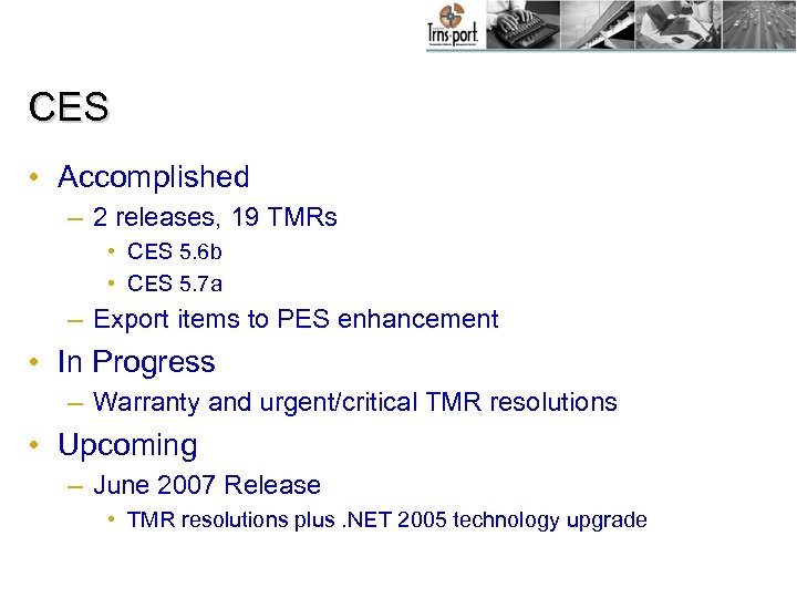 CES • Accomplished – 2 releases, 19 TMRs • CES 5. 6 b •