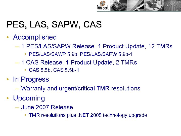 PES, LAS, SAPW, CAS • Accomplished – 1 PES/LAS/SAPW Release, 1 Product Update, 12
