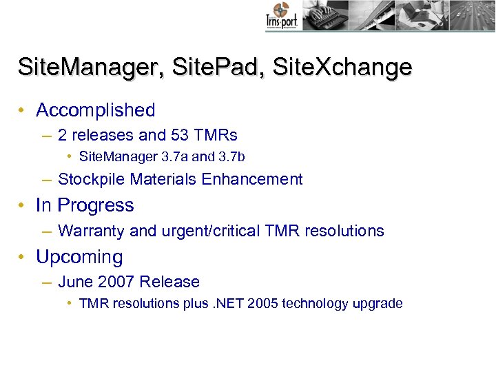Site. Manager, Site. Pad, Site. Xchange • Accomplished – 2 releases and 53 TMRs