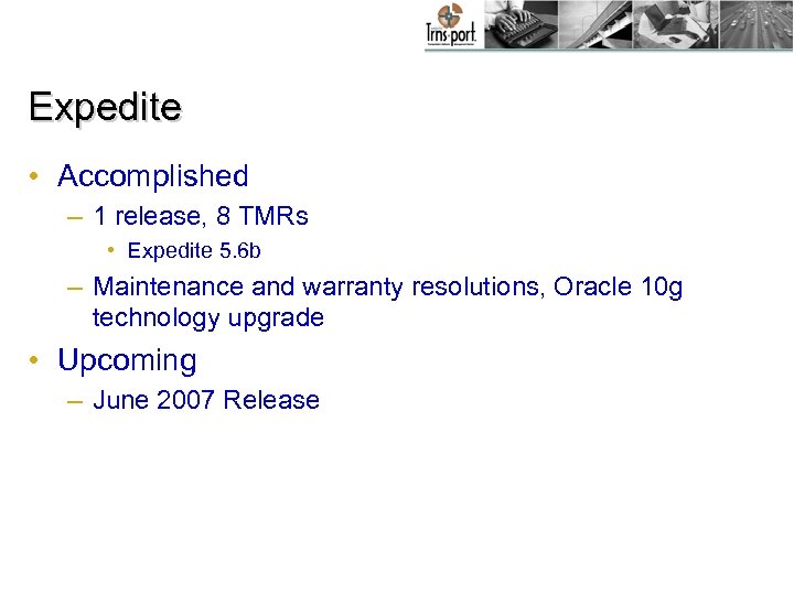 Expedite • Accomplished – 1 release, 8 TMRs • Expedite 5. 6 b –