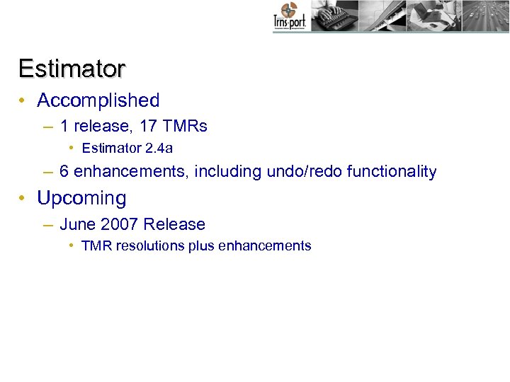 Estimator • Accomplished – 1 release, 17 TMRs • Estimator 2. 4 a –