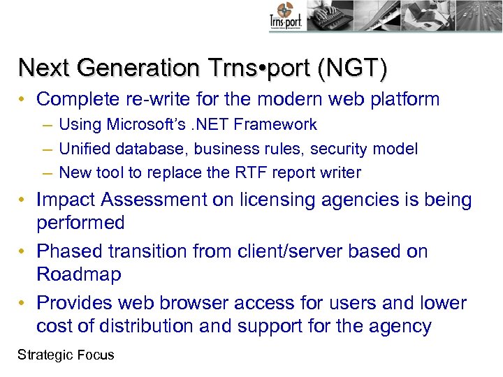 Next Generation Trns • port (NGT) • Complete re-write for the modern web platform