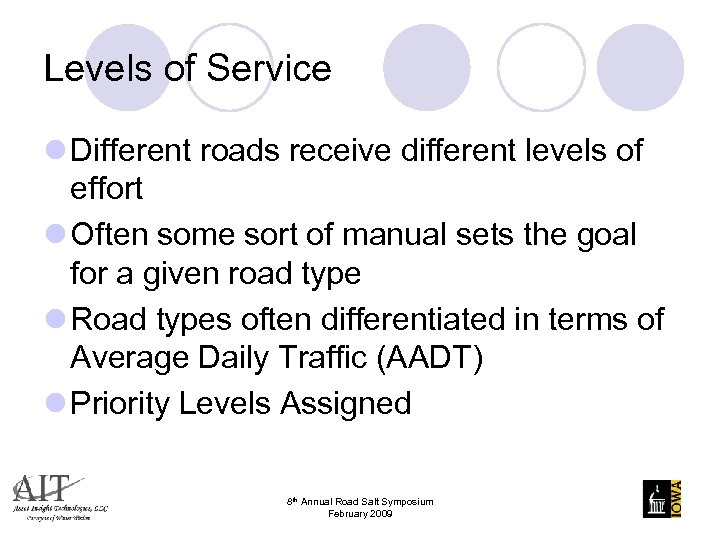 Levels of Service l Different roads receive different levels of effort l Often some