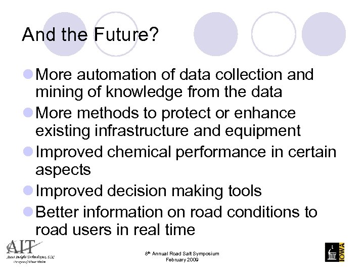 And the Future? l More automation of data collection and mining of knowledge from