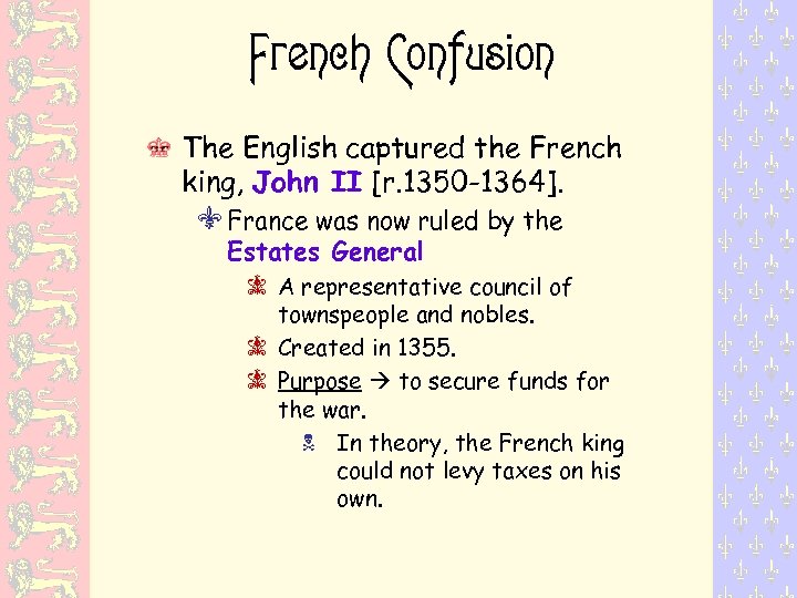 French Confusion The English captured the French king, John II [r. 1350 -1364]. Y
