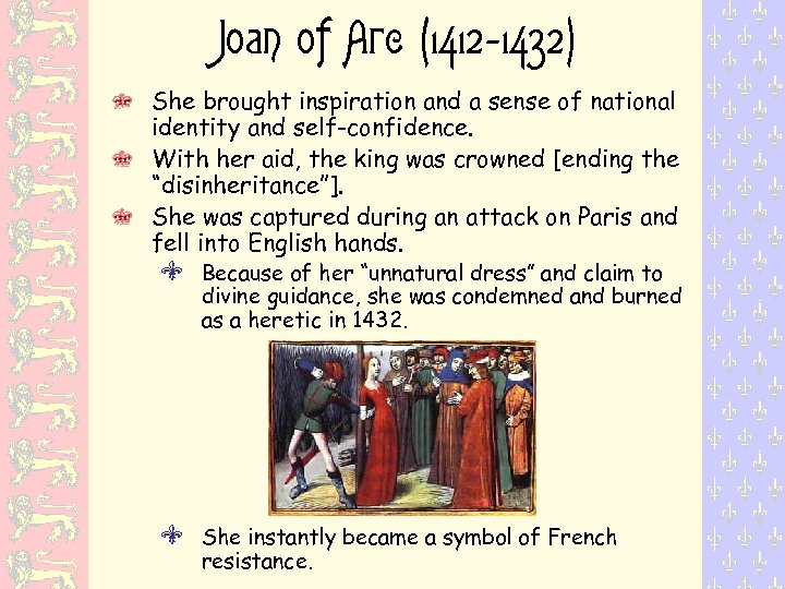 Joan of Arc (1412 -1432) She brought inspiration and a sense of national identity