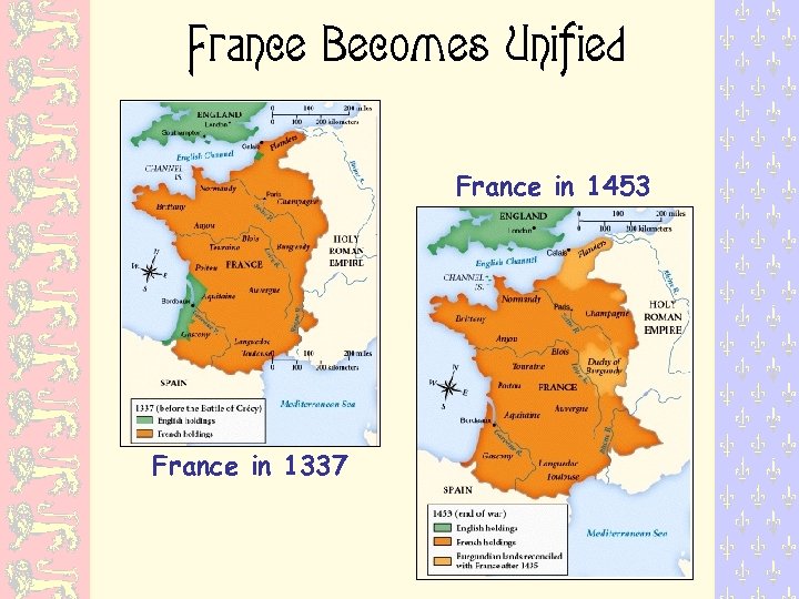 France Becomes Unified France in 1453 France in 1337 