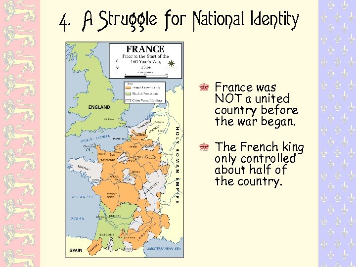 4. A Struggle for National Identity France was NOT a united country before the