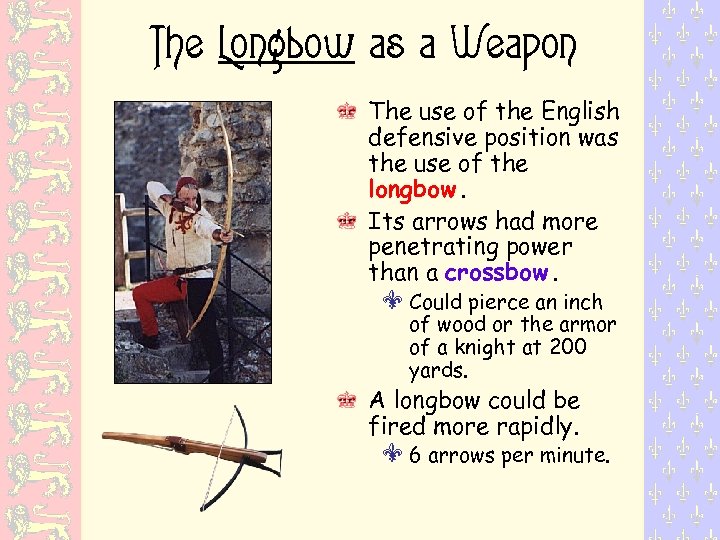 The Longbow as a Weapon The use of the English defensive position was the