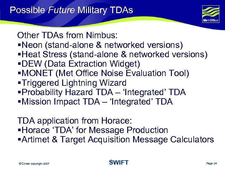 Possible Future Military TDAs Other TDAs from Nimbus: § Neon (stand-alone & networked versions)