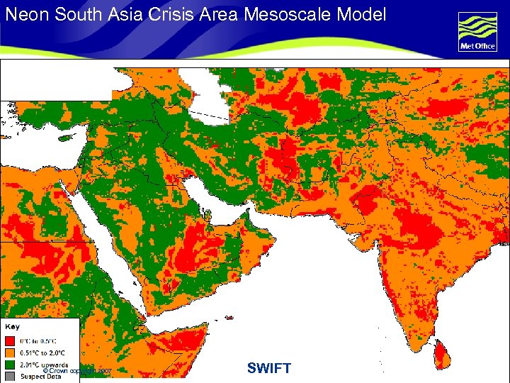 Neon South Asia Crisis Area Mesoscale Model © Crown copyright 2007 SWIFT Page 26