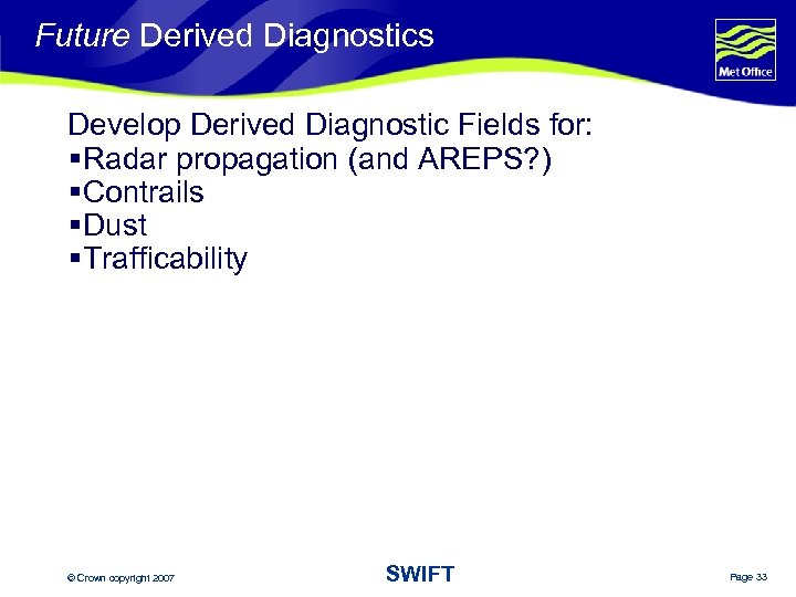 Future Derived Diagnostics Develop Derived Diagnostic Fields for: § Radar propagation (and AREPS? )