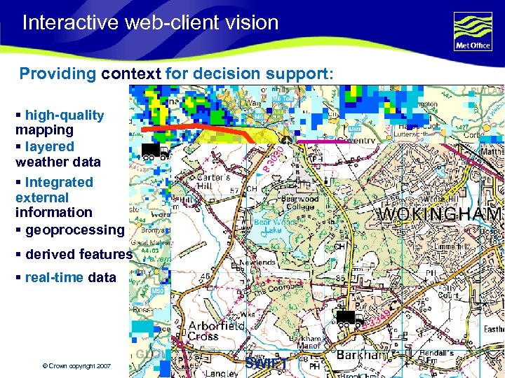 Interactive web-client vision Providing context for decision support: § high-quality mapping § layered weather